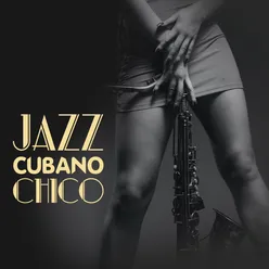 Jazz Cubano Chico