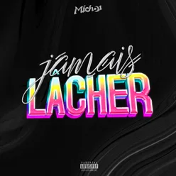 Jamais lâcher