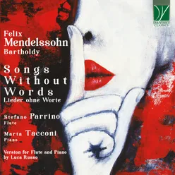 Felix Mendelssohn Bartholdy: Songs Without Words Lieder ohne Worte - Version for Flute and Piano by Luca Russo