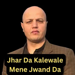 Jhar Da Kalewale Mene Jwand Da