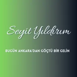 Bugün Ankara'dan Göçtü Bir Gelin