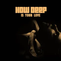 How Deep Is Your Love