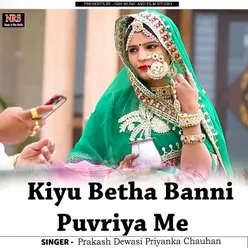 Kiyu Betha Banni Puvriya Me