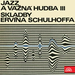 Jazz a vážná hudba III. Skladby Ervína Schulhoffa