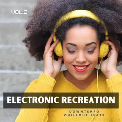 Electronic Recreation, Vol. 2 Downtempo Chillout Beats
