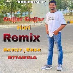 Gujjar Gujjar Hori Remix