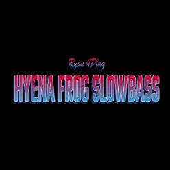 Hyena Frog Slowbass