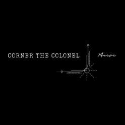 Corner the Colonel