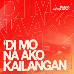 'Di Mo Na Ako Kailangan