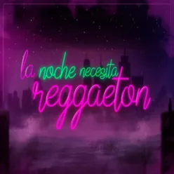 La noche necesita Reggaeton