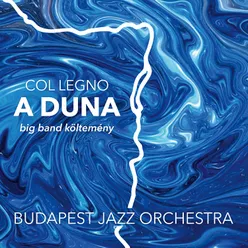 Col Legno: A Duna big band költemény