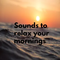 Sounds to relax your mornings