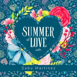 Summer of Love with Sabu Martinez
