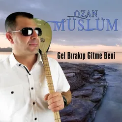 Gel Bırakıp Gitme Beni