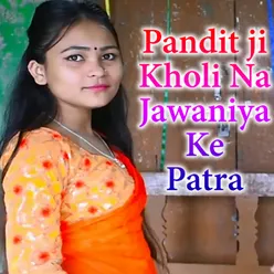 Pandit ji Kholi Na Jawaniya Ke Patra