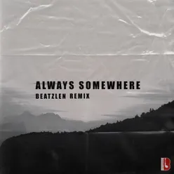 Always Somewhere Remix