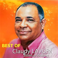 CLAUDY LARGEN BEST OF Slows et Boléros