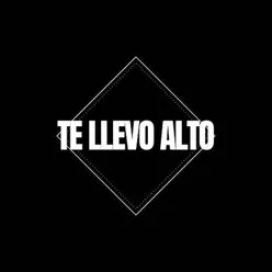 Te Llevo Alto