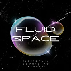 Fluid Space Electronic Downtempo Pearls