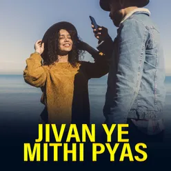 Jivan Ye Mithi Pyas
