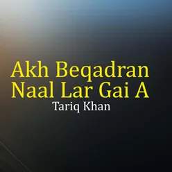 Akh Beqadran Naal Lar Gai A