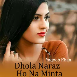 Dhola Naraz Ho Na Minta