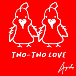 TWO TWO LOVE