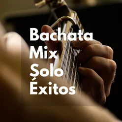 Bachata Mix Solo Éxitos