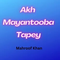 Akh Mayantooba Tapey