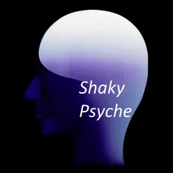 Shaky Psyche