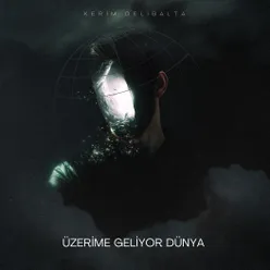 Üzerime Geliyor Dünya