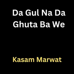 Da Gul Na Da ghuta Ba We