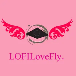 LofiLoveFly