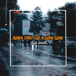 BABY DON'T GO / GANI GANI