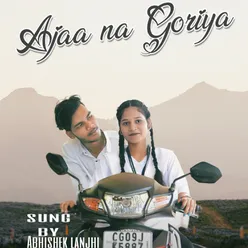 Ajaa Na Goriya