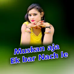 Muskan aja Ek bar Nach le