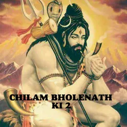 Chilam Bholenath Ki, Pt. 2