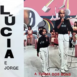 A Turma Dos Bons Lúcia E Jorge