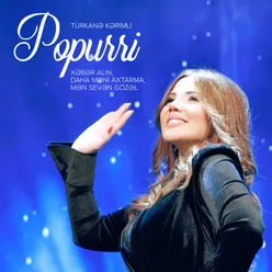 Popurri: Xəbər Alın / Daha Məni Axtarma / Məni Sevən Gözəl