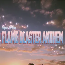 Flame Blaster Anthem