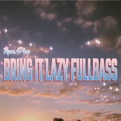 Bring It Lazy Fullbass