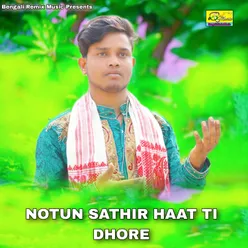 NOTUN SATHIR HAAT TI DHORE