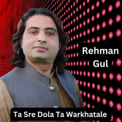 Ta Sre Dola Ta Warkhatale