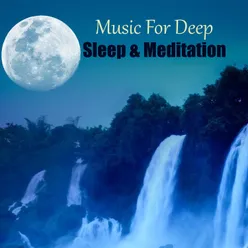 Music For Deep Sleep & Meditation