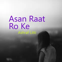 Asan Raat Ro Ke