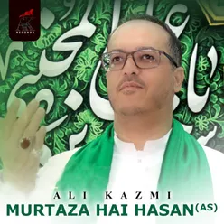 Murtaza Hai Hasan (AS)