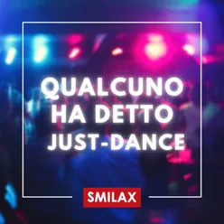 Qualcuno ha detto Just - Dance