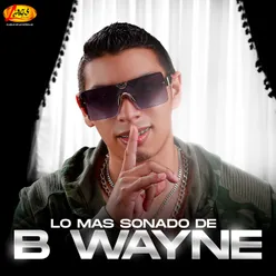 Lo Mas Sonado De B Wayne
