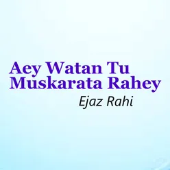 Aey Watan Tu Muskarata Rahey