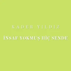 İnsaf Yokmuş Hiç Sende